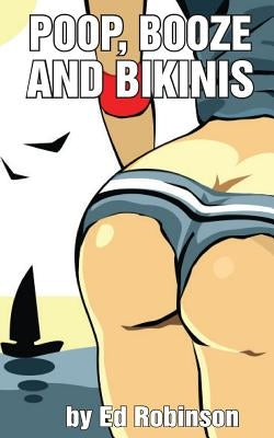 Poop, Booze, and Bikinis Paperback Createspace Independent Publishing Platform