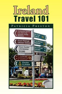 Ireland Travel 101 by Preston, Patricia