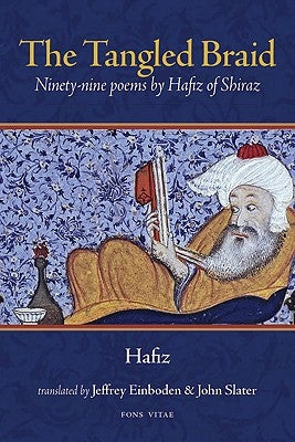 The Tangled Braid: Ninety-Nine Poems by Hafiz of Shiraz Paperback Fons Vitae