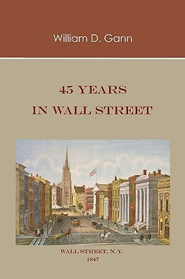 45 Years in Wall Street by Gann, William D.