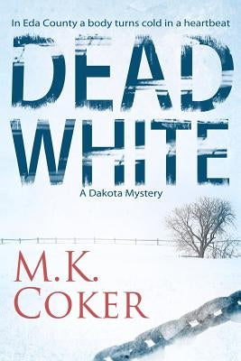 Dead White: A Dakota Mystery Paperback Createspace Independent Publishing Platform