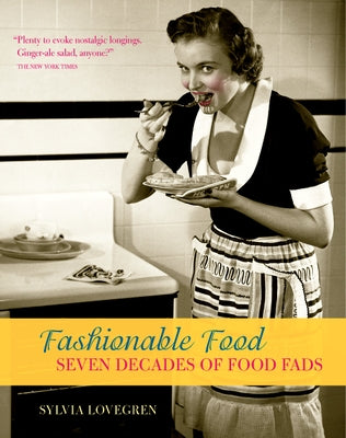 Fashionable Food: Seven Decades of Food Fads Paperback University of Chicago Press