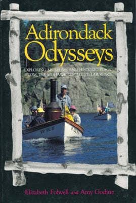 Adirondack Odysseys: Exploring Museums and Historic Places from the Mohaw to the St. Lawrence Paperback Countryman Press
