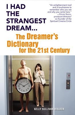 I Had the Strangest Dream...: The Dreamer's Dictionary for the 21st Century by Walden, Kelly Sullivan