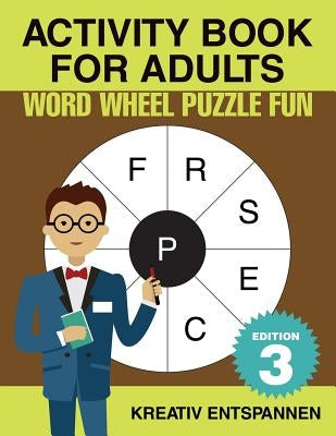 Activity Book for Adults - Word Wheel Puzzle Fun Edition 3 by Kreativ Entspannen