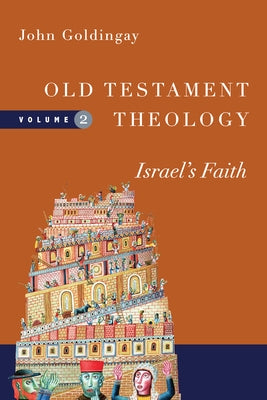 Old Testament Theology: Israel's Faith by Goldingay, John