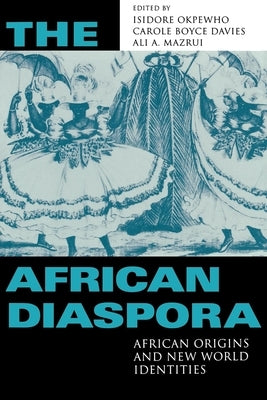 The African Diaspora: African Origins and New World Identities by Okpewho, Isidore