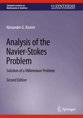 Analysis of the Navier-Stokes Problem: Solution of a Millennium Problem by Ramm, Alexander G.