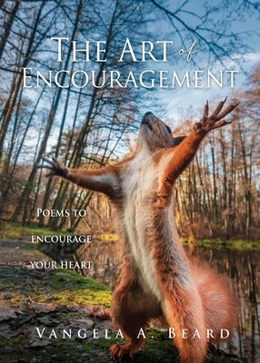 The Art of Encouragement: Poems to encourage your heart Paperback Xulon Press
