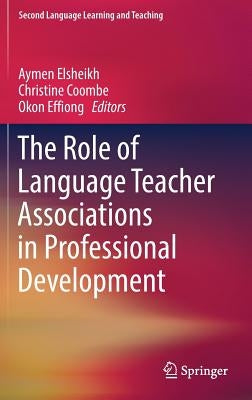 The Role of Language Teacher Associations in Professional Development by Elsheikh, Aymen