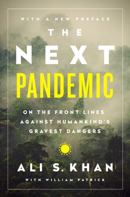 The Next Pandemic: On the Front Lines Against Humankind¿s Gravest Dangers by Khan, Ali S.