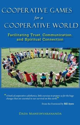 Cooperative Games for a Cooperative World: Facilitating Trust, Communication and Spiritual Connection Paperback Innerworld Publications