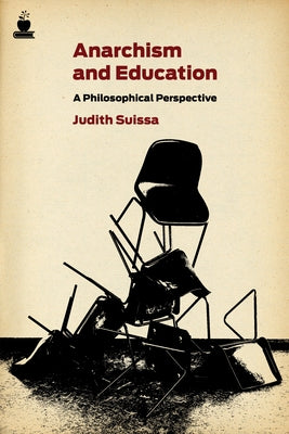 Anarchism and Education: A Philosophical Perspective by Suisa, Judith