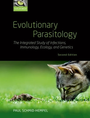 Evolutionary Parasitology: The Integrated Study of Infections, Immunology, Ecology, and Genetics Paperback Oxford University Press, USA