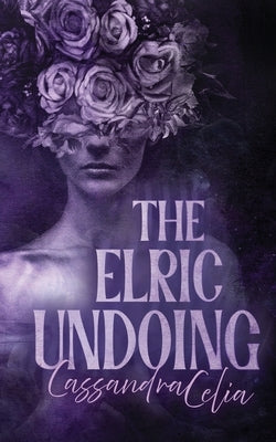 The Elric Undoing by Celia, Cassandra