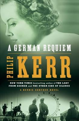 A German Requiem: A Bernie Gunther Novel by Kerr, Philip