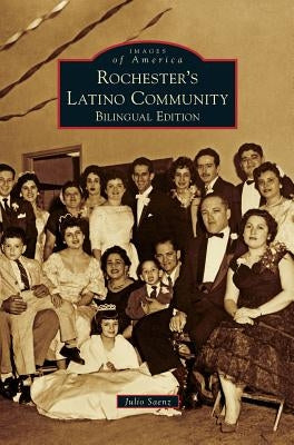 Rochester's Latino Community by Saenz, Julio