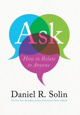 Ask: How to Relate to Anyone by Solin, Daniel R.