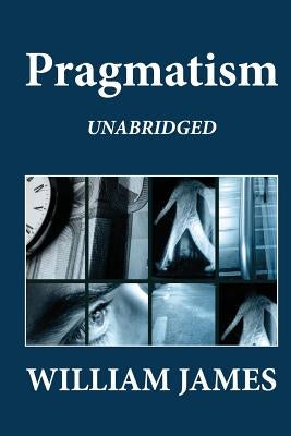 Pragmatism (Unabridged) Paperback Createspace Independent Publishing Platform