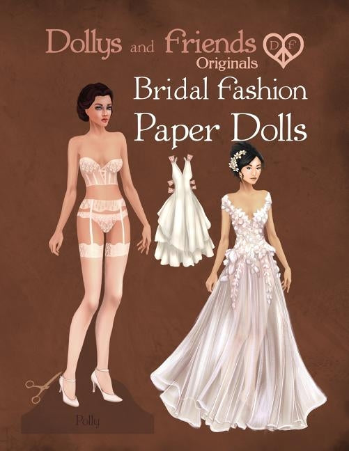 Dollys and Friends Originals Bridal Fashion Paper Dolls: Romantic Wedding Dresses Paper Doll Collection by Tinli, Basak