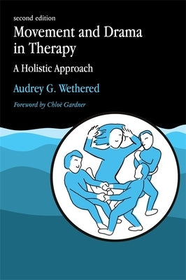 Movement and Drama in Therapy by Wethered, Audrey G.