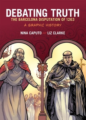 Debating Truth: The Barcelona Disputation of 1263, a Graphic History Paperback Oxford University Press, USA