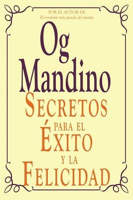 Secretos Para El Exito y La Felicidad by Mandino, Og