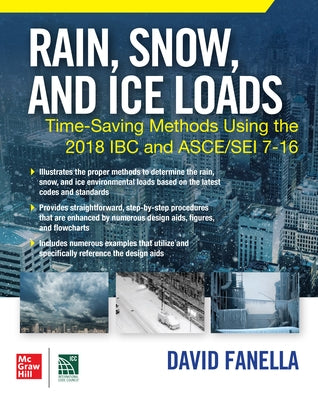 Rain, Snow, and Ice Loads: Time-Saving Methods Using the 2018 IBC and Asce/SEI 7-16 Paperback McGraw-Hill Companies