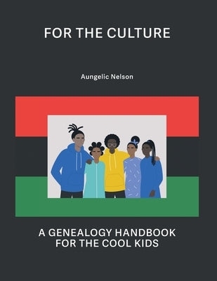 For The Culture: A Genealogy Handbook For The Cool Kids Paperback Panafrigen Press