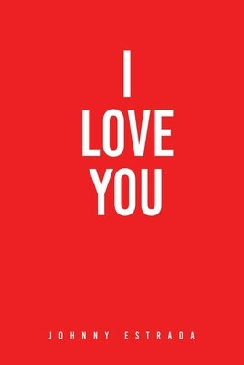 I Love You by Estrada, Johnny