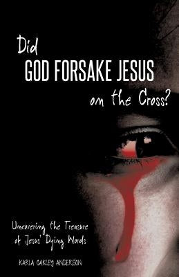 Did God Forsake Jesus on the Cross? Paperback Xulon Press