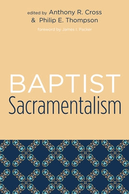 Baptist Sacramentalism Paperback Pickwick Publications
