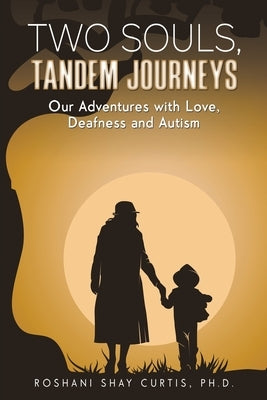 Two Souls, Tandem Journeys by Curtis, Roshani Shay