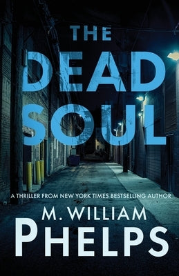 The Dead Soul by Phelps, M. William