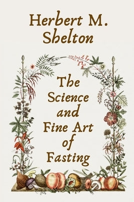 The Science and Fine Art of Fasting Paperback Paperback Lushena Books