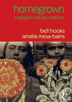 Homegrown: Engaged Cultural Criticism by Hooks, Bell