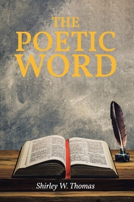 The Poetic Word by Thomas, Shirley W.