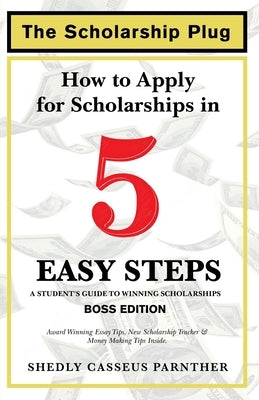 The Scholarship Plug: How to Apply for Scholarships in 5 Easy Steps, BOSS Edition Paperback Jwg Publishing