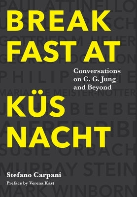 Breakfast At Küsnacht: Conversations on C.G. Jung and Beyond by Carpani, Stefano