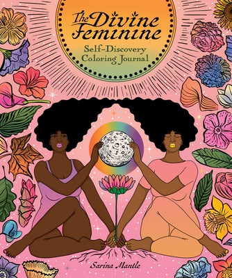 The Divine Feminine: Self-Discovery Coloring Journal by Mantle, Sarina