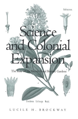 Science and Colonial Expansion: The Role of the British Royal Botanic Gardens Paperback Yale University Press
