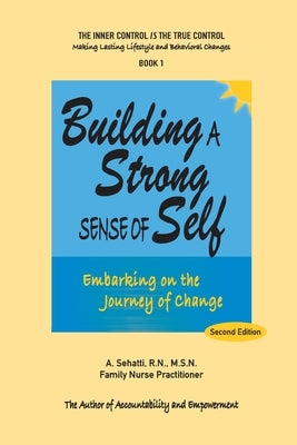 Building a Strong Sense of Self: Embarking on the Journey of Change by Sehatti, A.