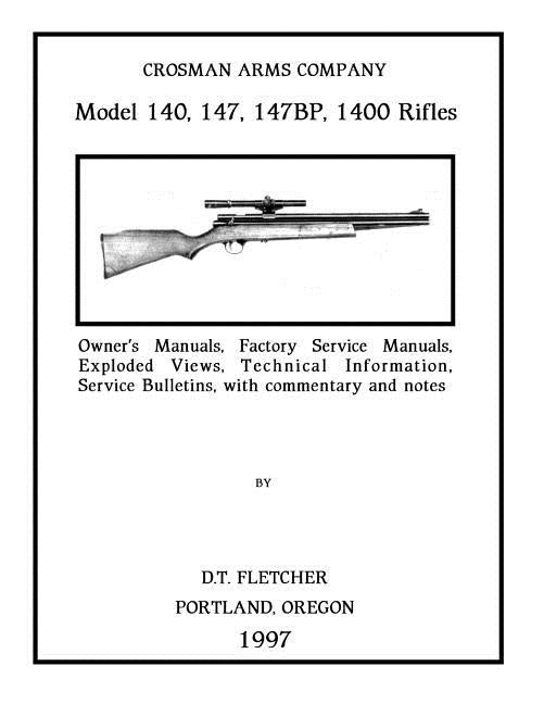 Crosman Arms Company Model 140, 147, 147BP, 1400 Rifles: Owner's Manuals, Factory Service Manuals, Exploded Views, Technical Information Service Bulle Paperback Createspace Independent Publishing Platform