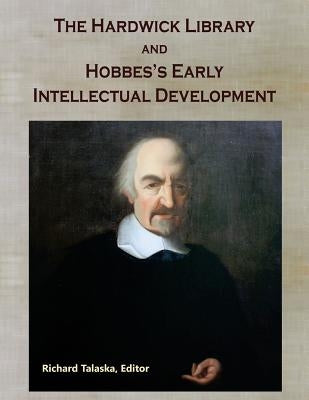 The Hardwick Library and Hobbes's Early Intellectual Development Paperback Createspace Independent Publishing Platform