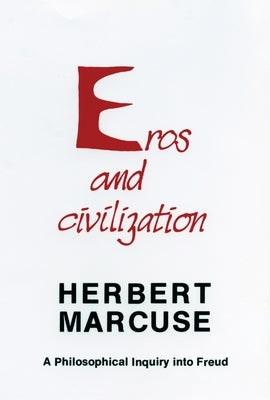 Eros and Civilization: A Philosophical Inquiry Into Freud Paperback Beacon Press