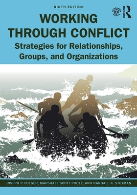 Working Through Conflict: Strategies for Relationships, Groups, and Organizations by Folger, Joseph P.