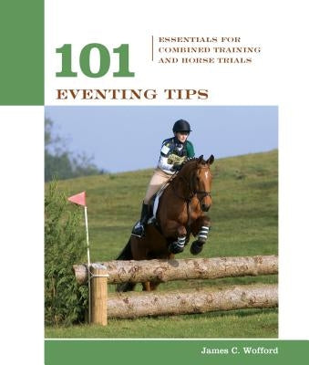 101 Eventing Tips: Essentials for Combined Training and Horse Trials by Wofford, James