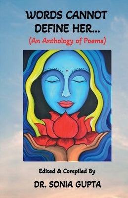 Words Can Not Define Her....: An anthology of poems Paperback Notion Press