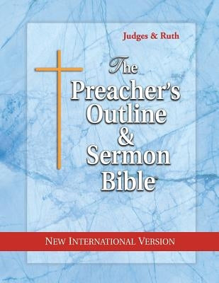The Preacher's Outline & Sermon Bible: Judges & Ruth: New International Version Paperback Leadership Ministries Worldwide