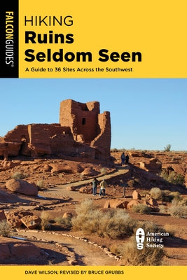 Hiking Ruins Seldom Seen: A Guide to 36 Sites Across the Southwest Paperback Falcon Press Publishing
